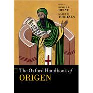 The Oxford Handbook of Origen by Heine, Ronald E.; Torjesen, Karen Jo, 9780199684038