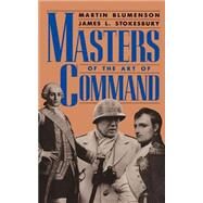 Masters of the Art of Command by Blumenson, Martin; Stokesbury, James L., 9780306804038