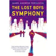 The Lost Boys Symphony A Novel by Ferguson, Mark, 9780316324038