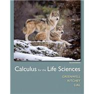 Calculus for the Life Sciences by Greenwell, Raymond N.; Ritchey, Nathan P.; Lial, Margaret L., 9780321964038