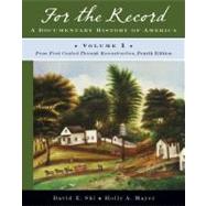 For the Record : A Documentary History of America - From First Contact Through Reconstruction (Volume 1) by Shi, David E.; Mayer, Holly A., 9780393934038