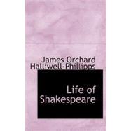 Life of Shakespeare by Halliwell-Phillipps, James Orchard, 9780554544038