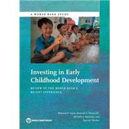 Investing in Early Childhood Development Review of the World Bank's Recent Experience by Sayre, Rebecca K.; Devercelli, Amanda E.; Neuman, Michelle J.; Wodon, Quentin, 9781464804038