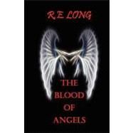 The Blood of Angels by Long, R. E., 9781466404038