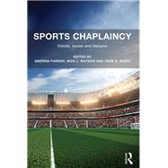 Sports Chaplaincy: Trends, Issues and Debates by Parker,Andrew;Parker,Andrew, 9781472414038