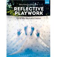 Reflective Playwork by Kilvington, Jacky; Wood, Ali, 9781474254038