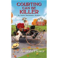 Courting Can Be Killer by Flower, Amanda, 9781496724038
