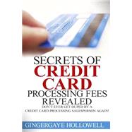 Secrets of Credit Card Processing Fees Revealed by Hollowell, Gingergaye; Johnson, Jennifer-crystal, 9781502584038