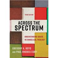 Across the Spectrum by Gregory A. Boyd; Paul Rhodes Eddy, 9781540964038