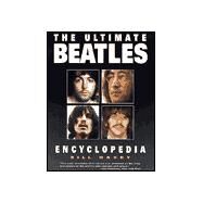 The Ultimate Beatles Encyclopedia by Harry, Bill, 9781567314038