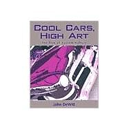 Cool Cars, High Art : The Rise of Kustom Kulture by DeWitt, John F., 9781578064038