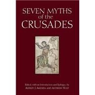 Seven Myths of the Crusades by Andrea, Alfred J.; Holt, Andrew, 9781624664038