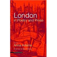 London in Poetry and Prose by Adams, Anna; Pittaway, Neil, 9781900564038