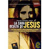 La cara oculta de Jesus / The Hidden Face of Jesus by Urresti, Mariano Fernandez, 9788497634038
