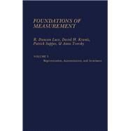 Foundations of Measurement Vol. 3 : Representations, Axiomatization, and Invariance by Luce, R. Duncan; Krantz, David H.; Suppes, Patrick; Tversky, Amos, 9780124254039