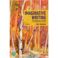 Imaginative Writing: The Elements of Craft [Rental Edition] by Burroway, Janet, 9780137674039