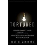 Tortured : When Good Soldiers Do Bad Things by Sharrock, Justine, 9780470454039