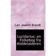 Lucidarius : En Folkebog fra Middelalderen by Brandt, Carl Joakim, 9780554774039