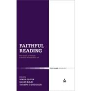 Faithful Reading New Essays in Theology in Honour of Fergus Kerr, OP by Oliver, Simon; Kilby, Karen; O'Loughlin, Thomas, 9780567644039