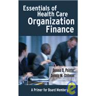 Essentials of Health Care Organization Finance A Primer for Board Members by Pointer, Dennis D.; Stillman, Dennis M., 9780787974039