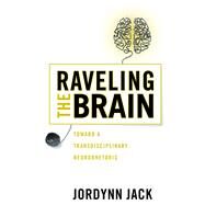 Raveling the Brain by Jack, Jordynn, 9780814214039