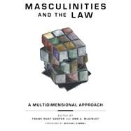 Masculinities and the Law by Cooper, Frank Rudy; Mcginley, Ann C.; Kimmel, Michael, 9780814764039
