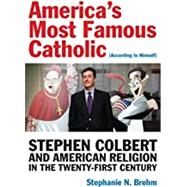 Americas Most Famous Catholic (According to Himself) by Stephanie N. Brehm, 9780823294039