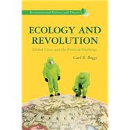 Ecology and Revolution Global Crisis and the Political Challenge by Boggs, Carl, 9781137264039