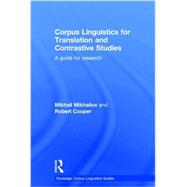 Corpus Linguistics for Translation and Contrastive Studies: A guide for research by Mikhailov; Mikhail, 9781138944039