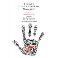 The New Campus Anti-Rape Movement Internet Activism and Social Justice by Heldman, Caroline; Ackerman, Alissa R.; Breckenridge-jackson, Ian, 9781498554039