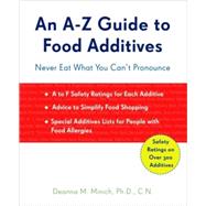 An A-Z Guide to Food Additives by Minich, Deanna M., Ph.D., 9781573244039
