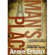 A Man's Place by Ernaux, Annie; Leslie, Tanya; Prose, Francine, 9781609804039