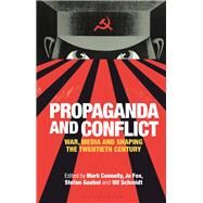 Propaganda and Conflict by Connelly, Mark; Fox, Jo; Goebel, Stefan; Schmidt, Ulf, 9781788314039