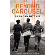 Beyond Carousel by Ritchie, Brendan, 9781925164039