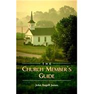 Church Member's Guide : Christian Fellowship by James, John Angell, 9781932474039