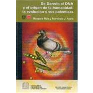 De Darwin al DNA y el origen de la humanidad: la evolucin y sus polmicas by Ruiz Gutirrez, Rosaura y Francisco  J. Ayala, 9789681664039