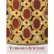 Turkmen Jewelry : Silver Ornaments from the Marshall and Marilyn R. Wolf Collection by Layla S. Diba, 9780300124040