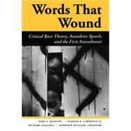 Words That Wound by Matsuda, Mari J.; Lawrence, Charles R., III; Delgado, Richard; Crenshaw, Kimberle Williams, 9780367314040