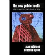 The New Public Health Discourses, Knowledges, Strategies by Alan Petersen; Deborah Lupton, 9780761954040