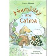 Houndsley and Catina by Howe, James; Gay, Marie-Louise, 9780763624040