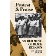 Protest and Praise by Spencer, Jon Michael, 9780800624040