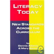 Literacy Today: New Standards Across the Curriculum by Adams,Dennis, 9780815334040