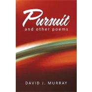 Pursuit and Other Poems by Murray, David J., 9781462014040