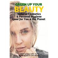 Green Up Your Beauty by Bueno, Pilar; Bond, Lucy, 9781523254040
