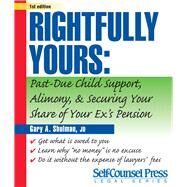 Rightfully Yours  Past-Due Child Support, Alimony, and Securing Your Share of Your Ex's Pension by Shulman , Gary A., 9781551804040
