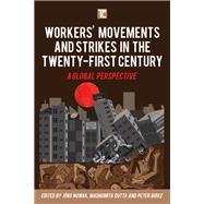 Workers' Movements and Strikes in the Twenty-First Century A Global Perspective by Nowak, Jrg; Dutta, Madhumita; Birke, Peter, 9781786604040