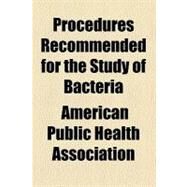 Procedures Recommended for the Study of Bacteria by Association, American Public Health, 9780217744041