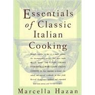 Essentials of Classic Italian Cooking A Cookbook by HAZAN, MARCELLA, 9780394584041