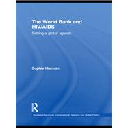 The World Bank and HIV/AIDS: Setting a global agenda by Harman; Sophie, 9780415504041