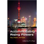 Accommodating Rising Powers by Paul, T. V., 9781107134041